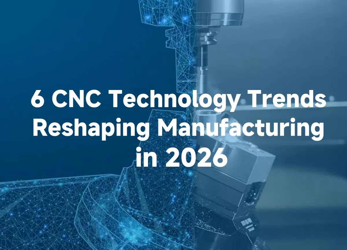 6-cnc-technology-trends-reshaping-manufacturing-in-2026.jpg 6-cnc-technology-trends-reshaping-manufacturing-in-2026.jpg