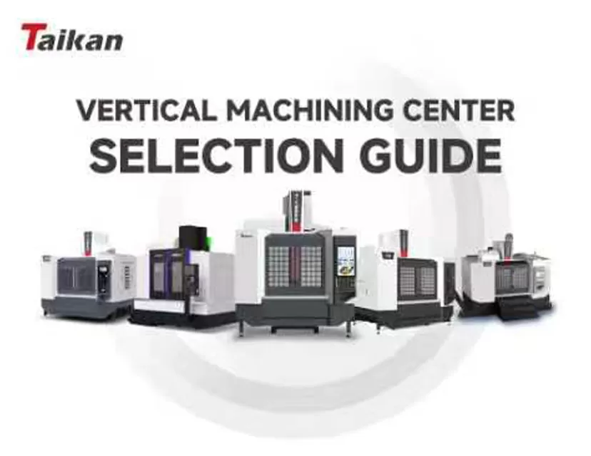 50,000+ Sold Globally: The Ultimate Guide to Taikan Vertical Machining Centers